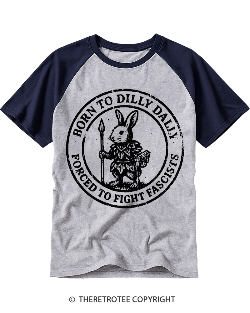 TheRetroTee Born To Dilly Dally Forced To Fight Fascists 1860s Raglan Baseball T-Shirt