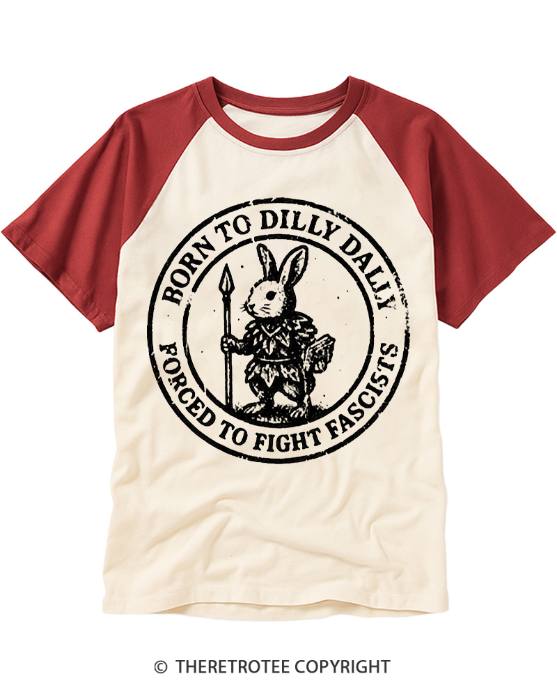 TheRetroTee Born To Dilly Dally Forced To Fight Fascists 1860s Raglan Baseball T-Shirt