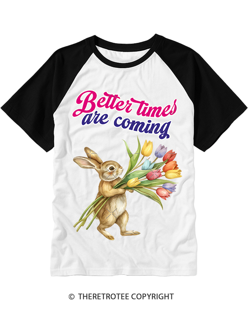 TheRetroTee Better times are coming Raglan Baseball T-Shirt