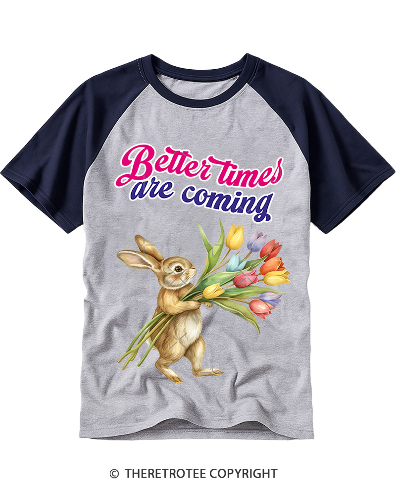 TheRetroTee Better times are coming Raglan Baseball T-Shirt