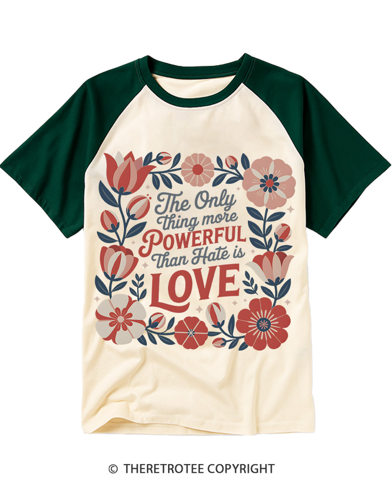 TheRetroTee The Only Thing More Powerful Than Hate Is Love Raglan Baseball T-Shirt