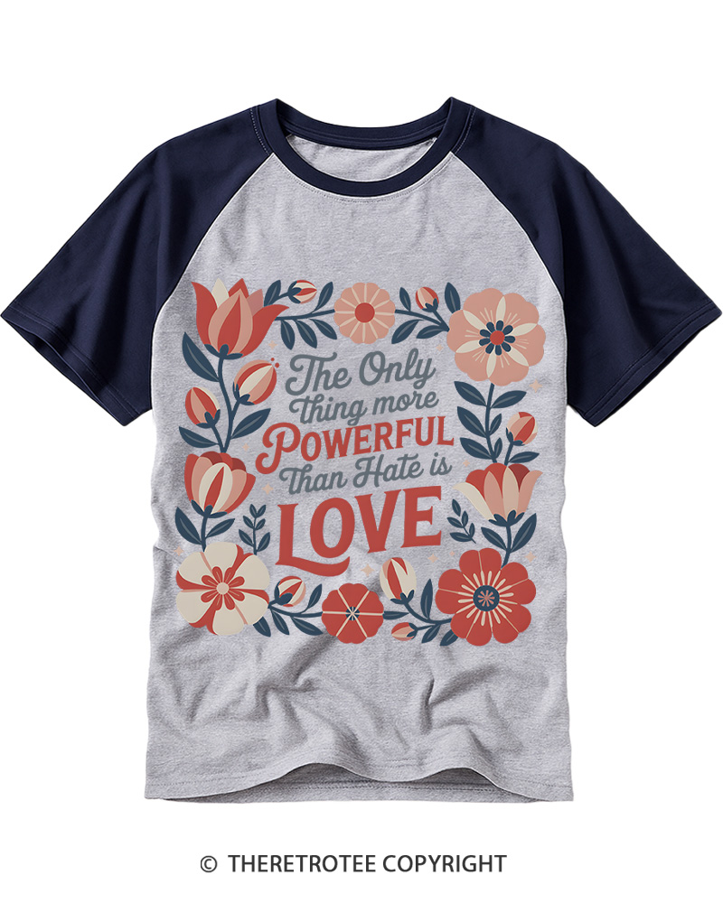 TheRetroTee The Only Thing More Powerful Than Hate Is Love Raglan Baseball T-Shirt
