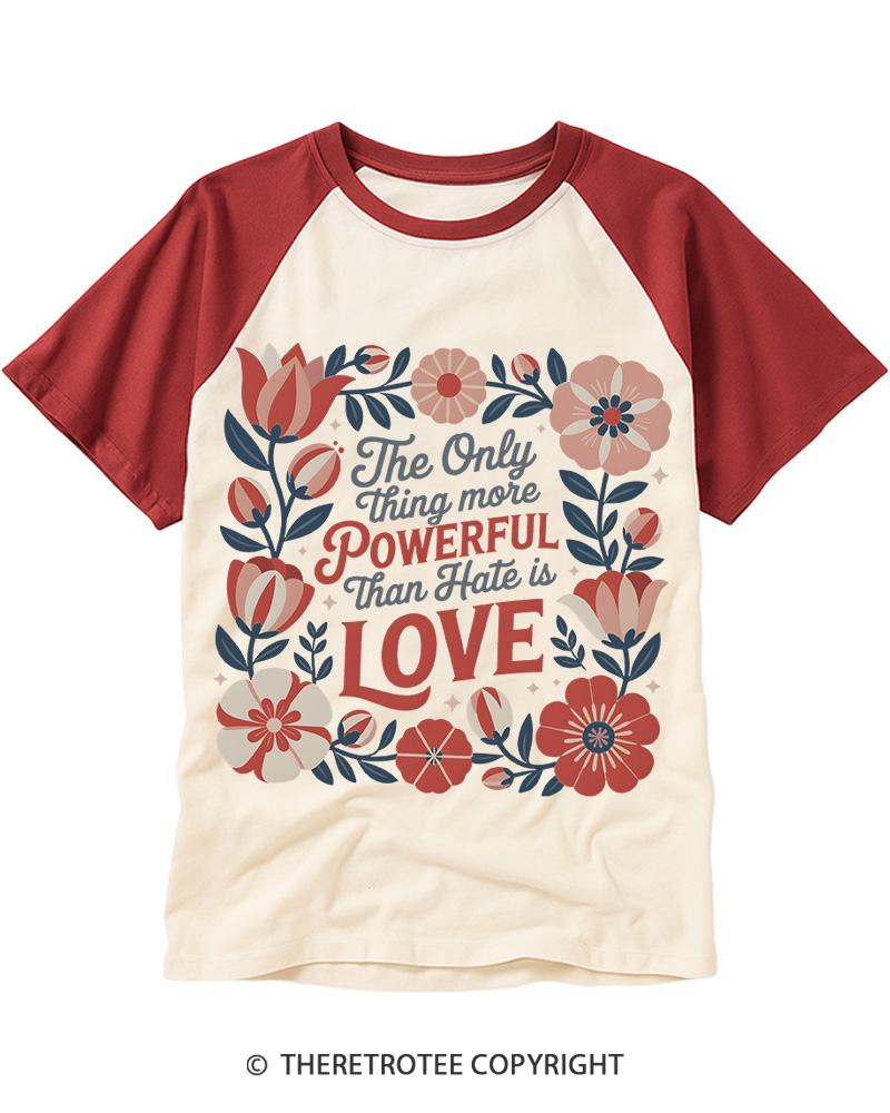 TheRetroTee The Only Thing More Powerful Than Hate Is Love Raglan Baseball T-Shirt