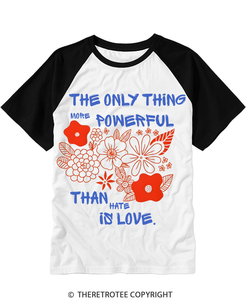 TheRetroTee The Only Thing More Powerful Than Hate Is Love Raglan Baseball T-Shirt