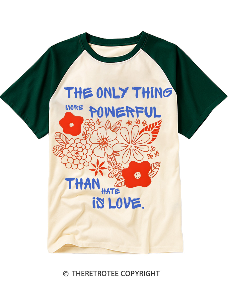 TheRetroTee The Only Thing More Powerful Than Hate Is Love Raglan Baseball T-Shirt