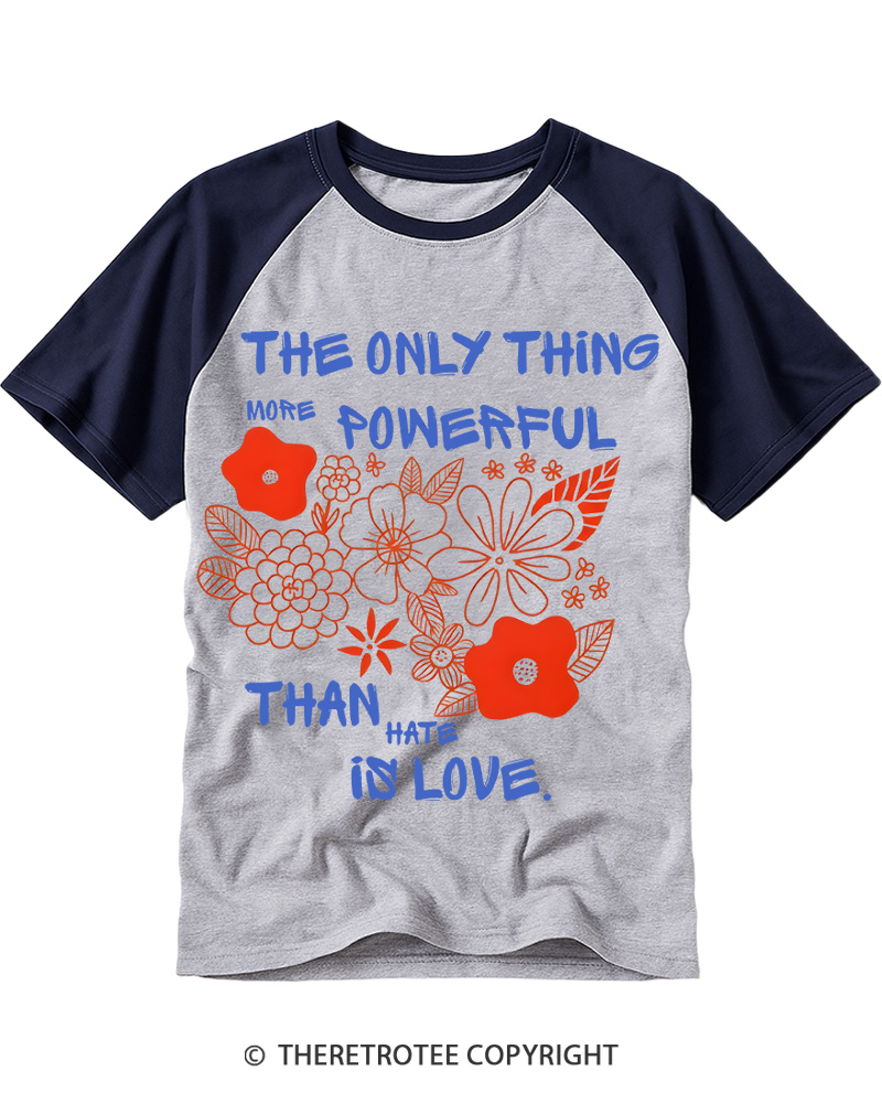 TheRetroTee The Only Thing More Powerful Than Hate Is Love Raglan Baseball T-Shirt
