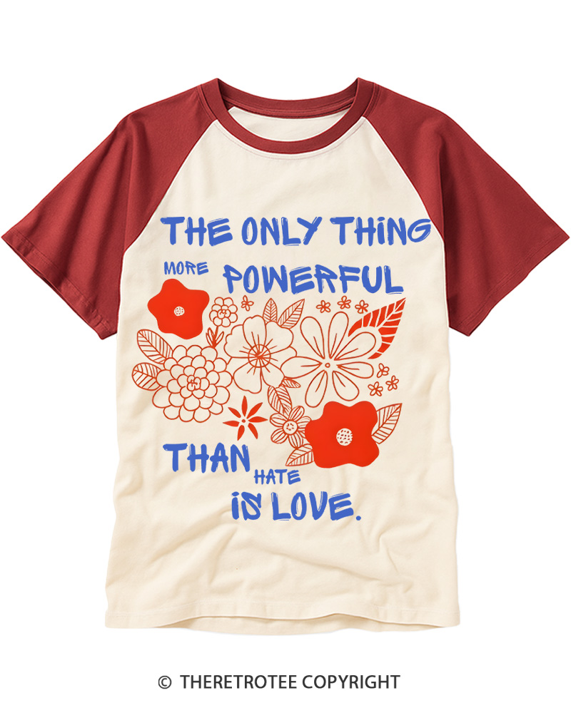 TheRetroTee The Only Thing More Powerful Than Hate Is Love Raglan Baseball T-Shirt