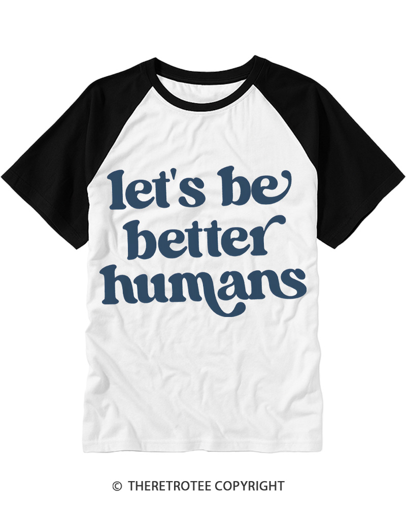 TheRetroTee Let's Be Better Humans Raglan Baseball T-Shirt