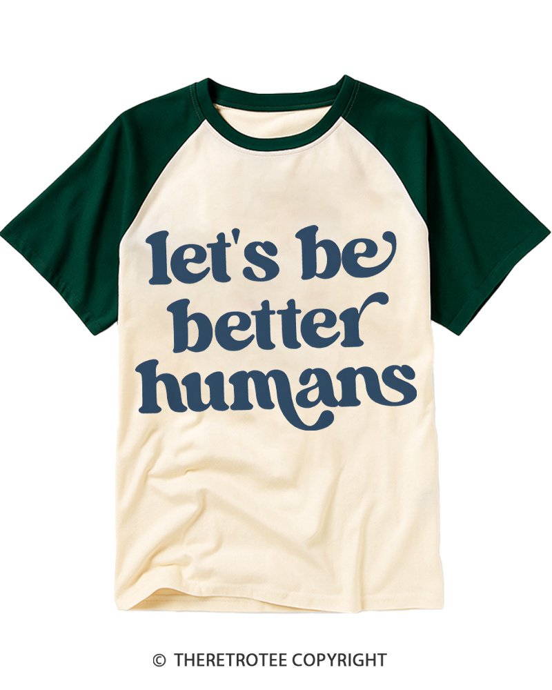 TheRetroTee Let's Be Better Humans Raglan Baseball T-Shirt