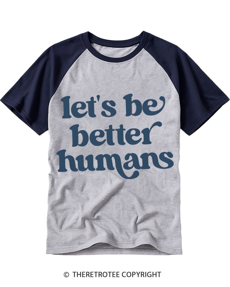 TheRetroTee Let's Be Better Humans Raglan Baseball T-Shirt