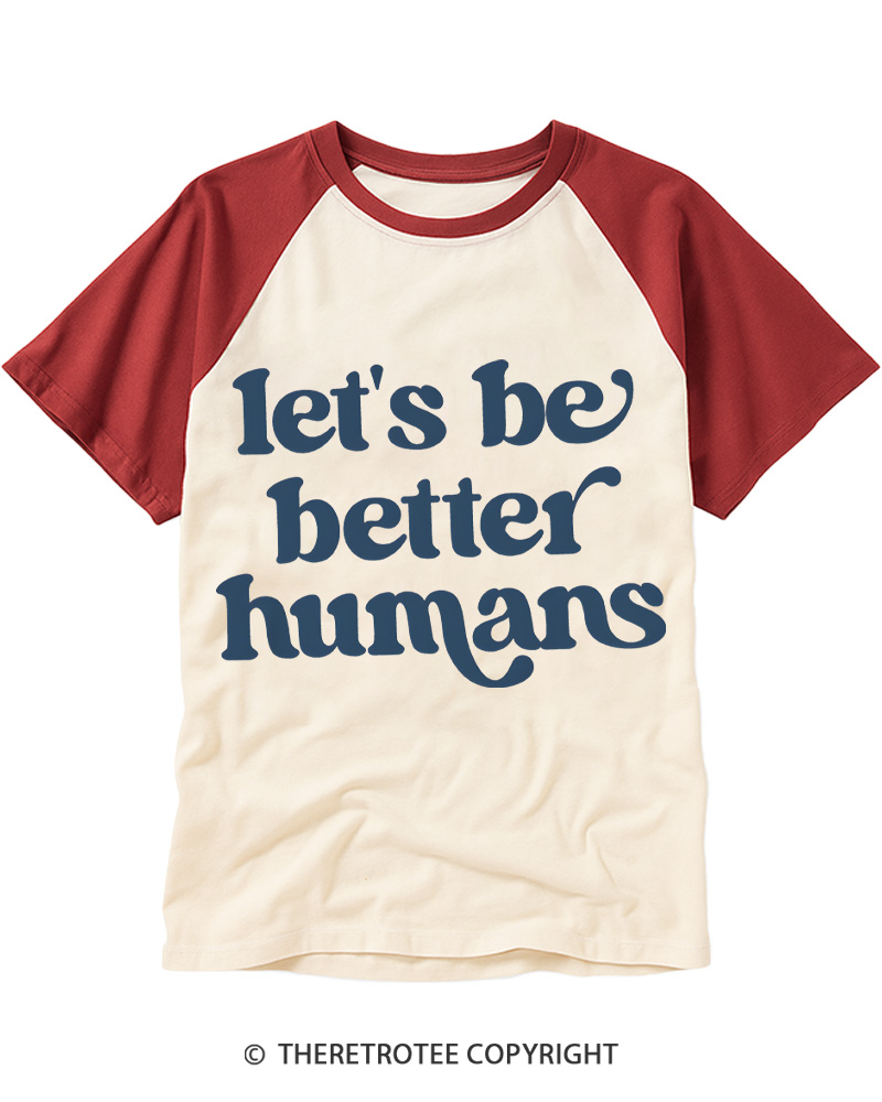 TheRetroTee Let's Be Better Humans Raglan Baseball T-Shirt