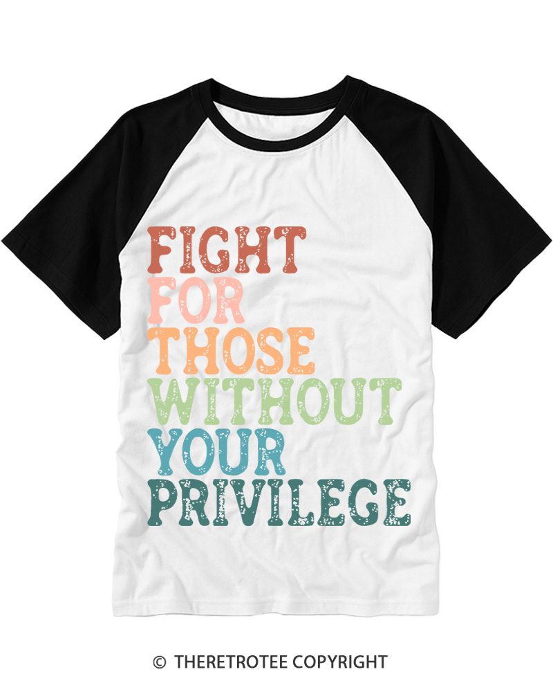 TheRetroTee Fight For Those Without Your Privilege Raglan Baseball T-Shirt