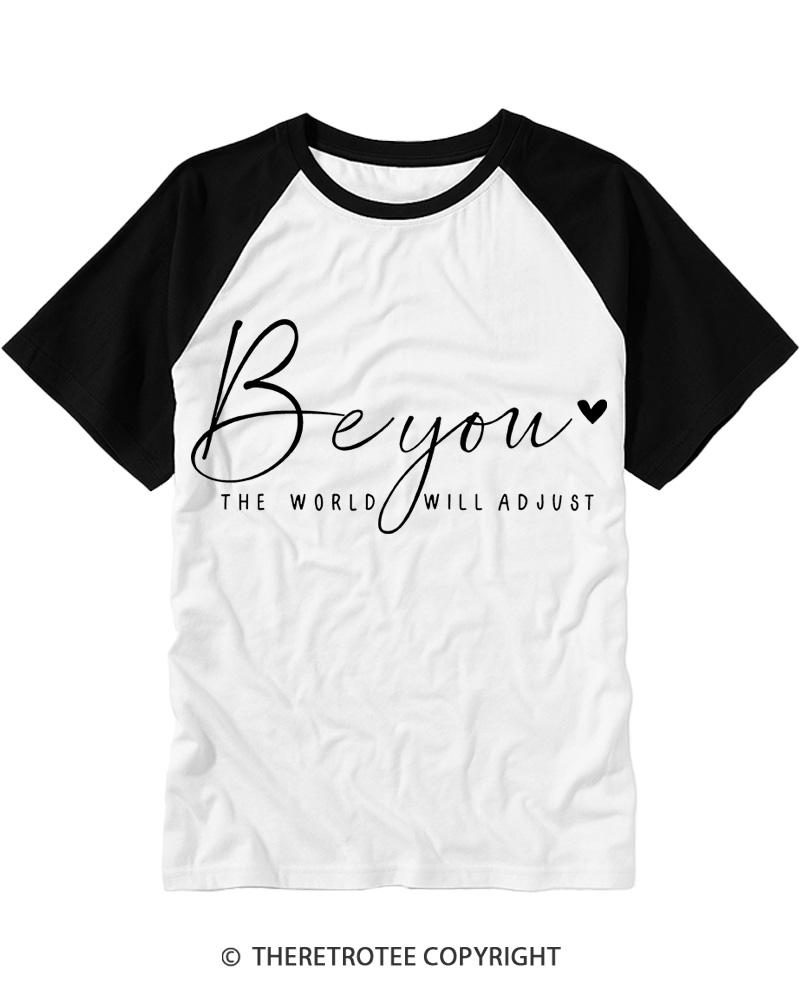 TheRetroTee Be You The World will Adjust Raglan Baseball T-Shirt