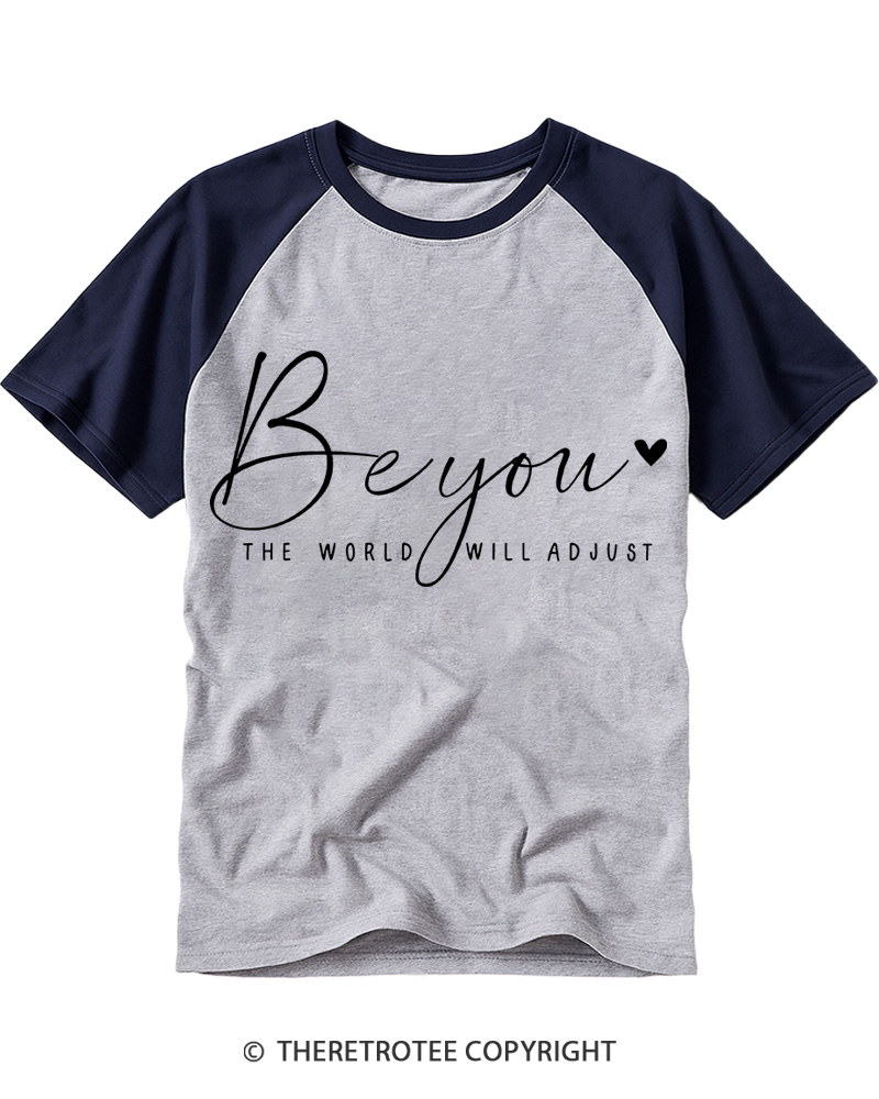 TheRetroTee Be You The World will Adjust Raglan Baseball T-Shirt