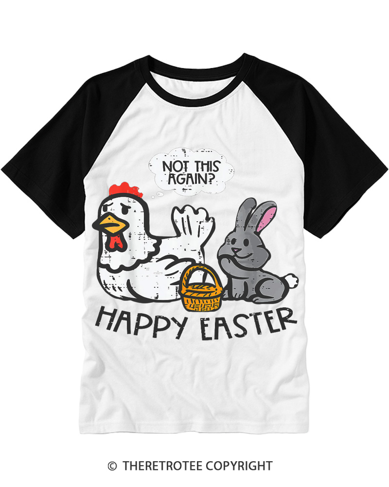 TheRetroTee Happy Easter Bunny Chicken Not Again Vintage Easter Raglan Baseball T-Shirt