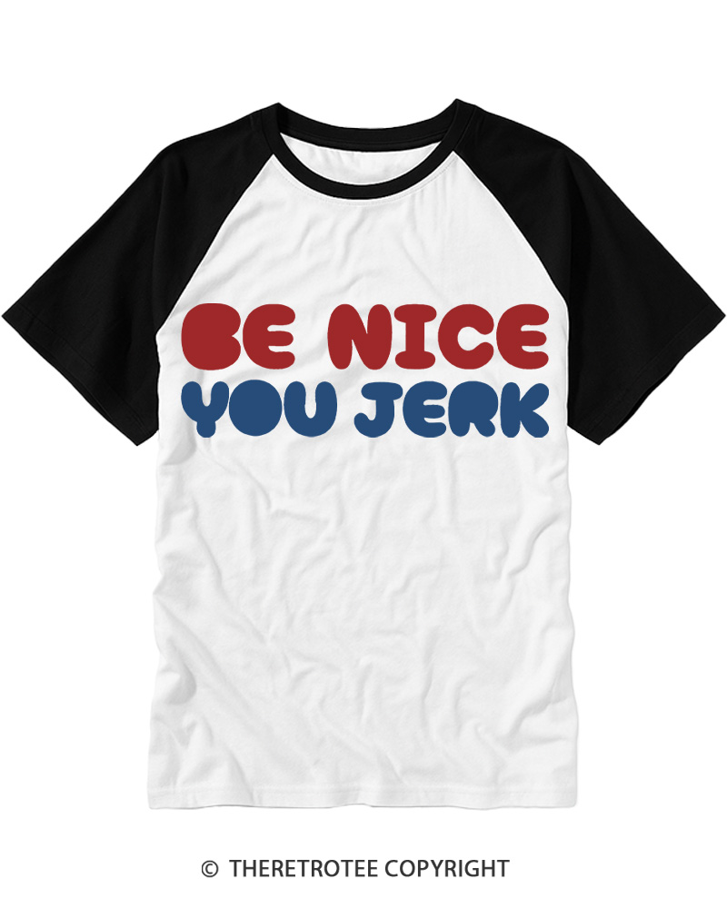 TheRetroTee Be Nice You Jerk 1980s Raglan Baseball T-Shirt