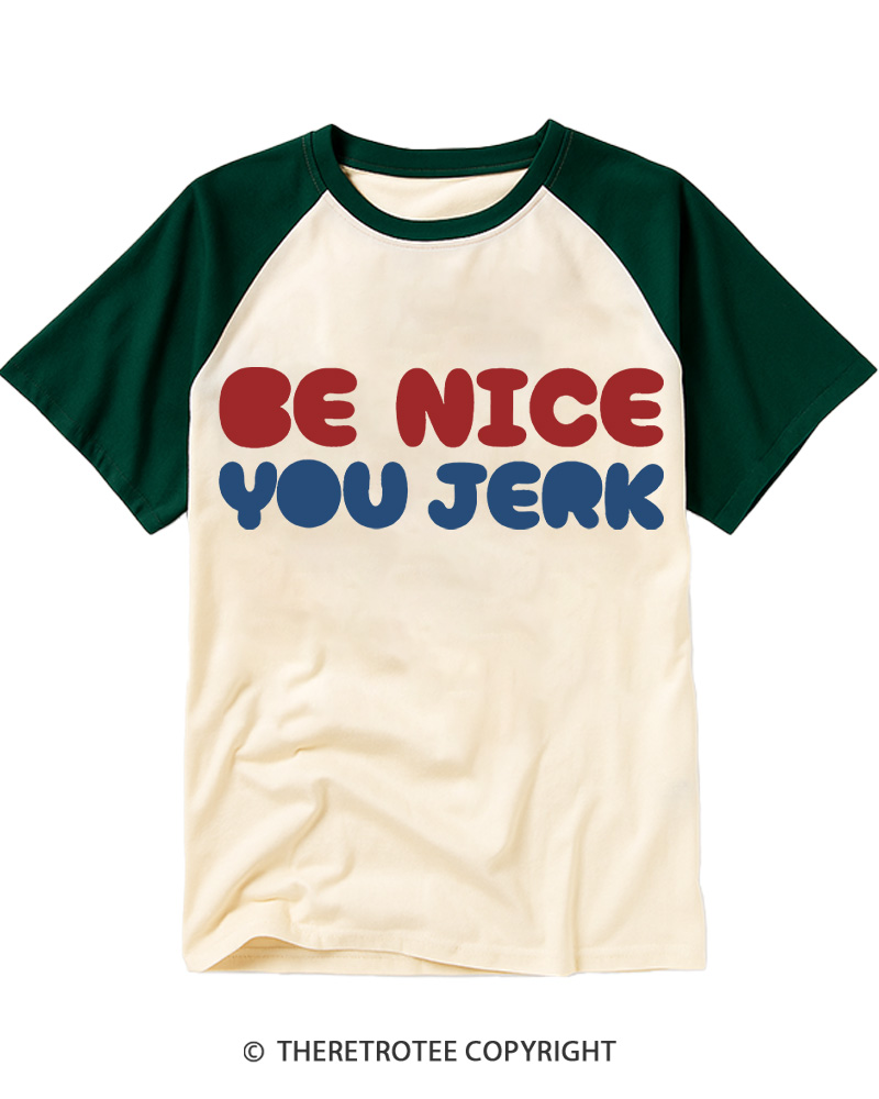 TheRetroTee Be Nice You Jerk 1980s Raglan Baseball T-Shirt