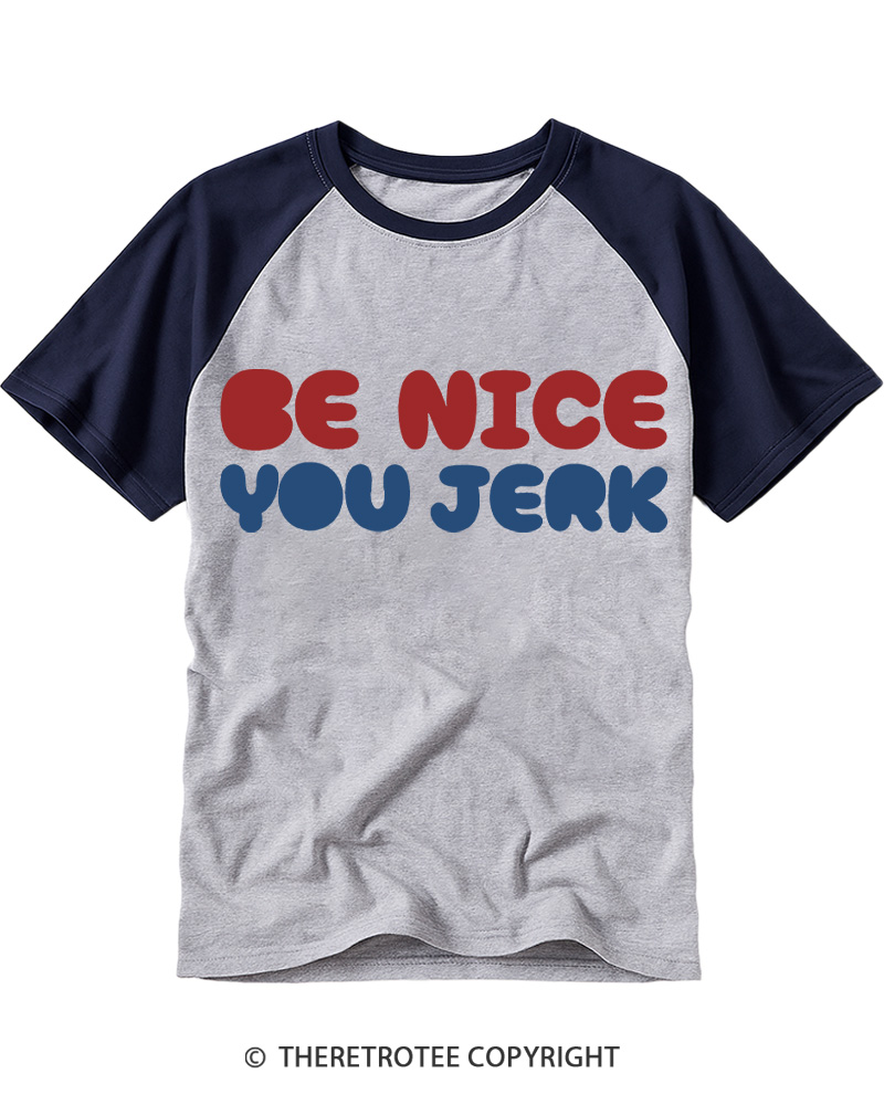 TheRetroTee Be Nice You Jerk 1980s Raglan Baseball T-Shirt