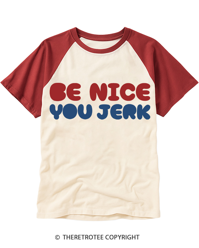 TheRetroTee Be Nice You Jerk 1980s Raglan Baseball T-Shirt