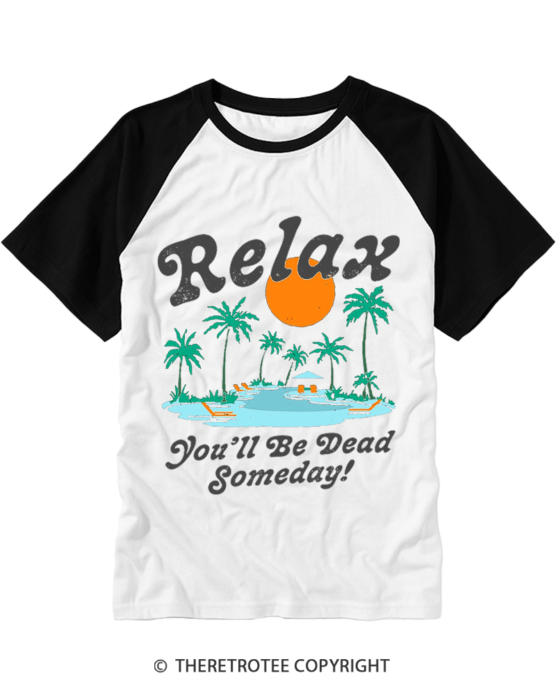 TheRetroTee Relax, You'll Be Dead Someday 1980s Raglan Baseball T-Shirt