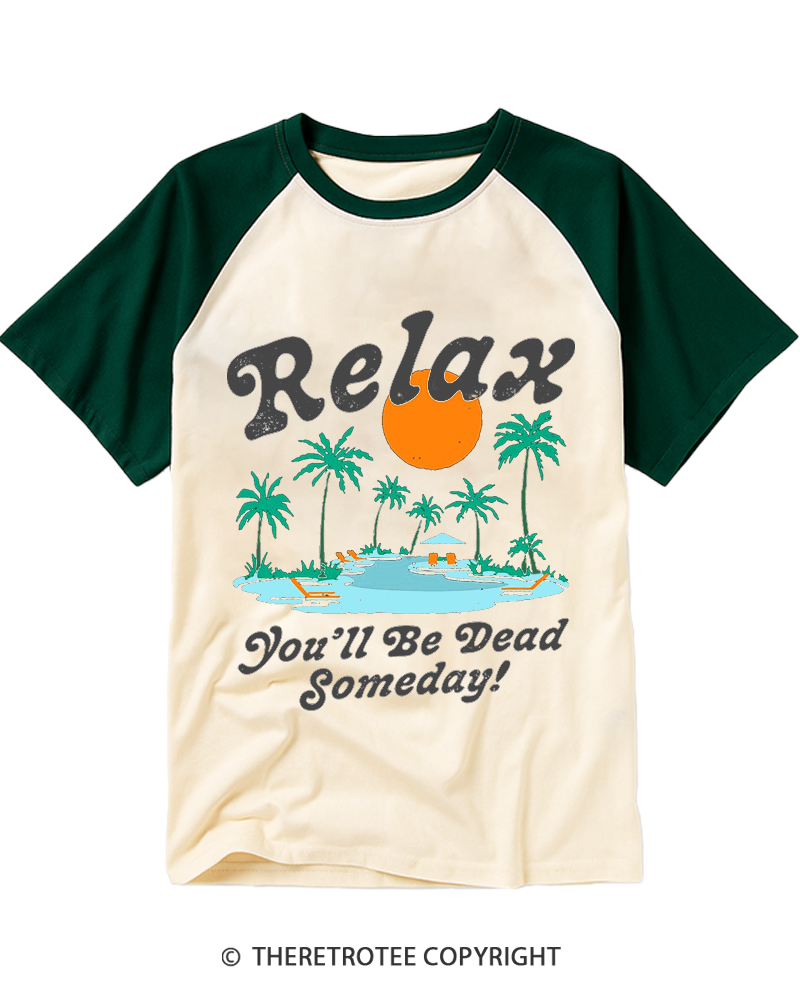 TheRetroTee Relax, You'll Be Dead Someday 1980s Raglan Baseball T-Shirt