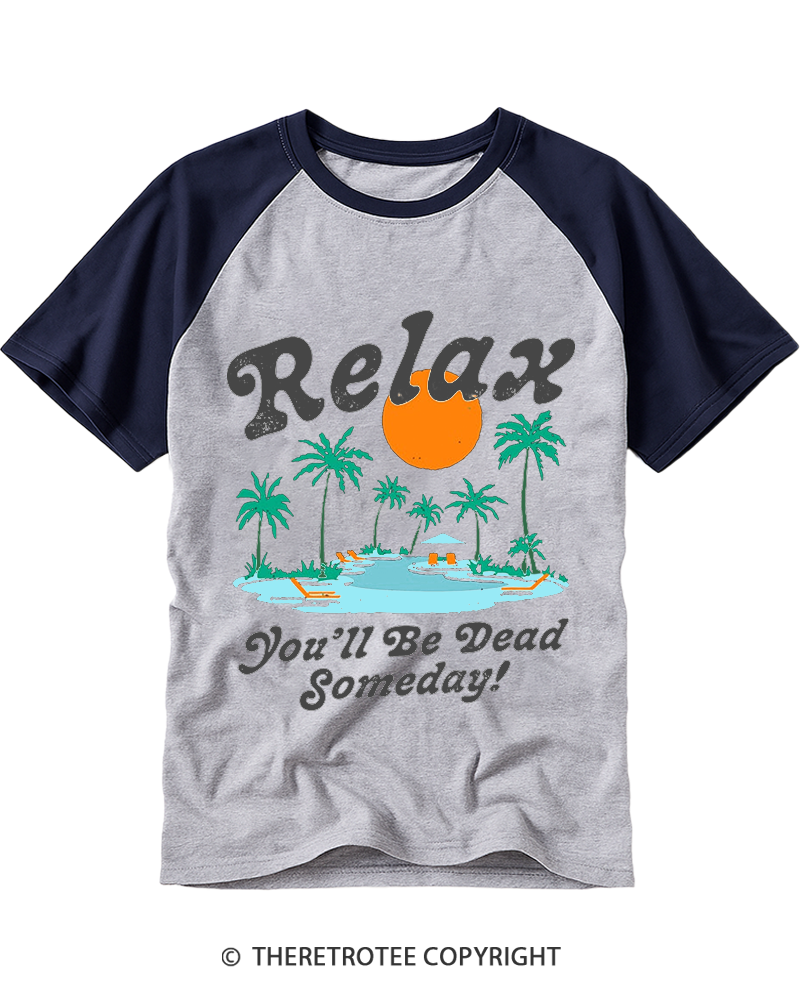 TheRetroTee Relax, You'll Be Dead Someday 1980s Raglan Baseball T-Shirt