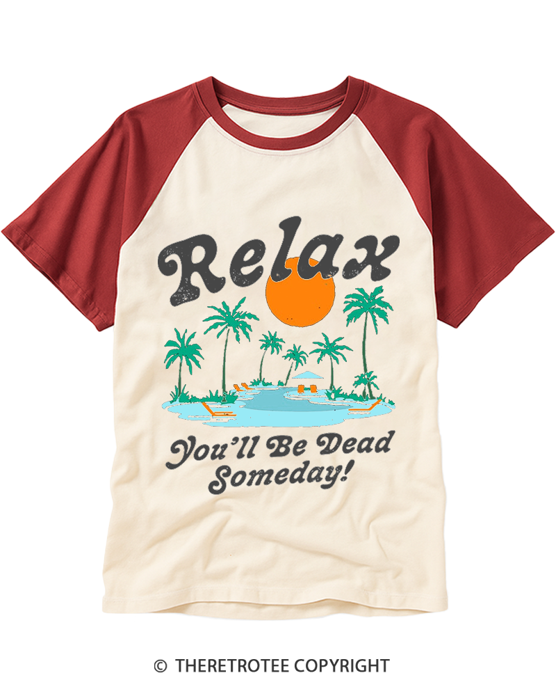 TheRetroTee Relax, You'll Be Dead Someday 1980s Raglan Baseball T-Shirt