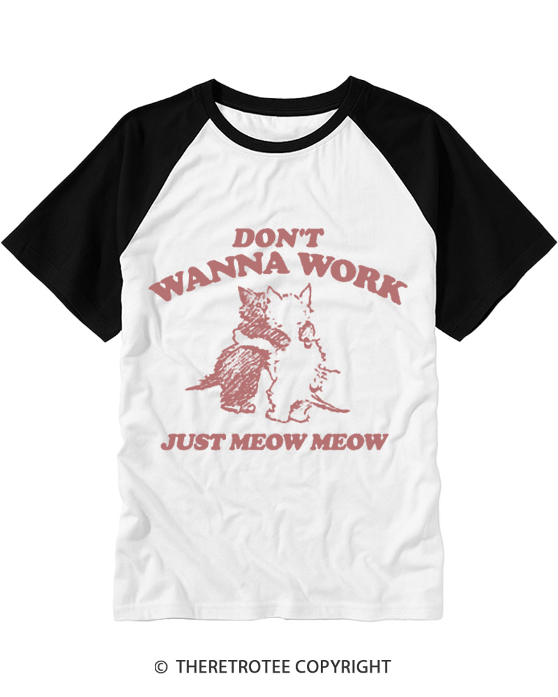 TheRetroTee Don't Wanna Work Just Meow Meow 1950s Raglan Baseball T-Shirt