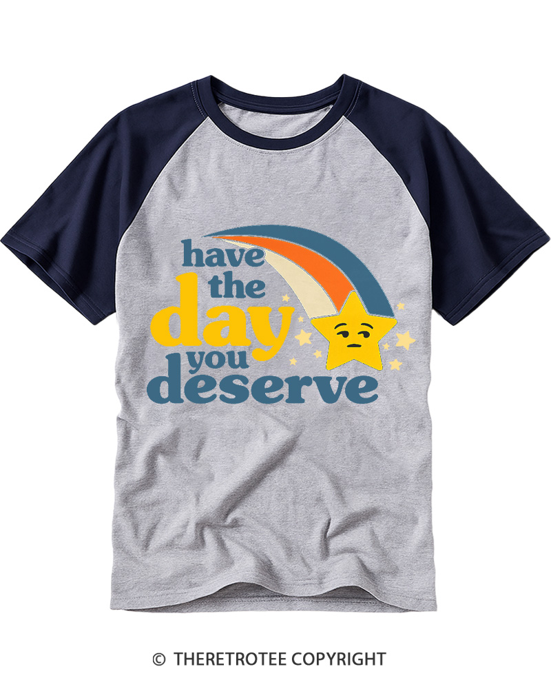 TheRetroTee Have the Day You Deserve 1970s Raglan Baseball T-Shirt