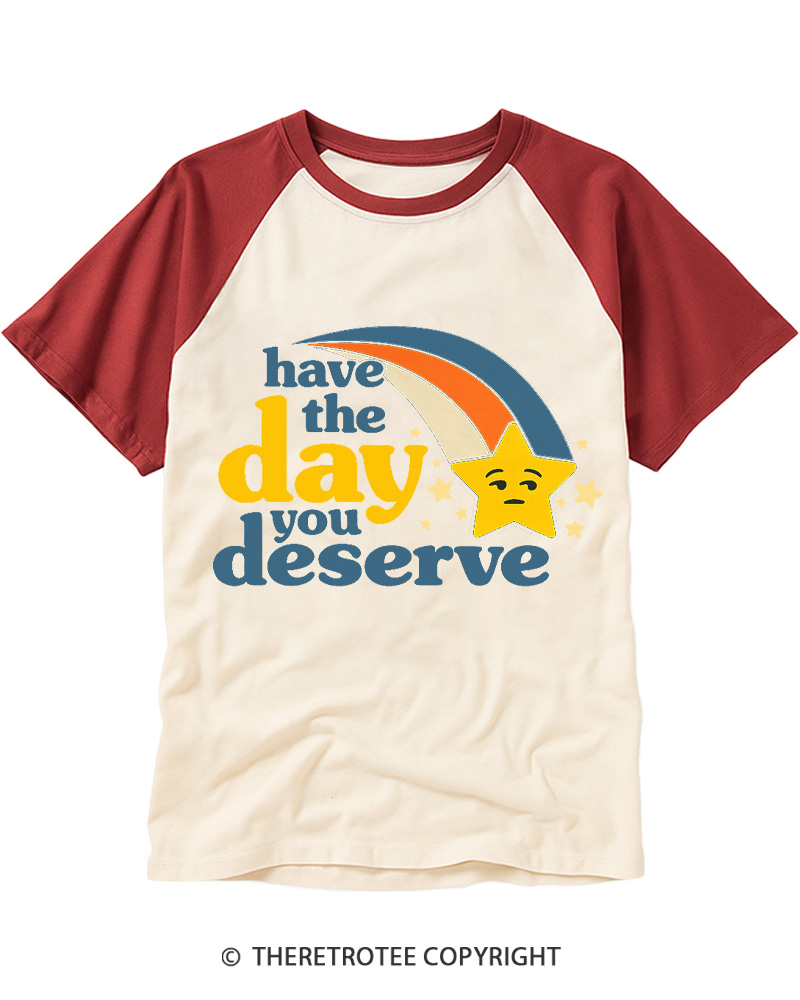 TheRetroTee Have the Day You Deserve 1970s Raglan Baseball T-Shirt