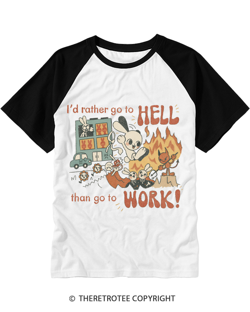 TheRetroTee I'd Rather Go To Hell Than Go To Work 1990s Raglan Baseball T-Shirt