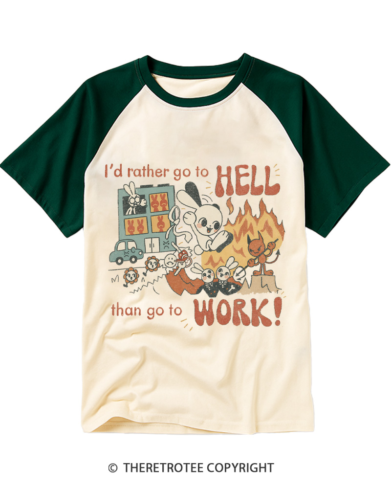 TheRetroTee I'd Rather Go To Hell Than Go To Work 1990s Raglan Baseball T-Shirt