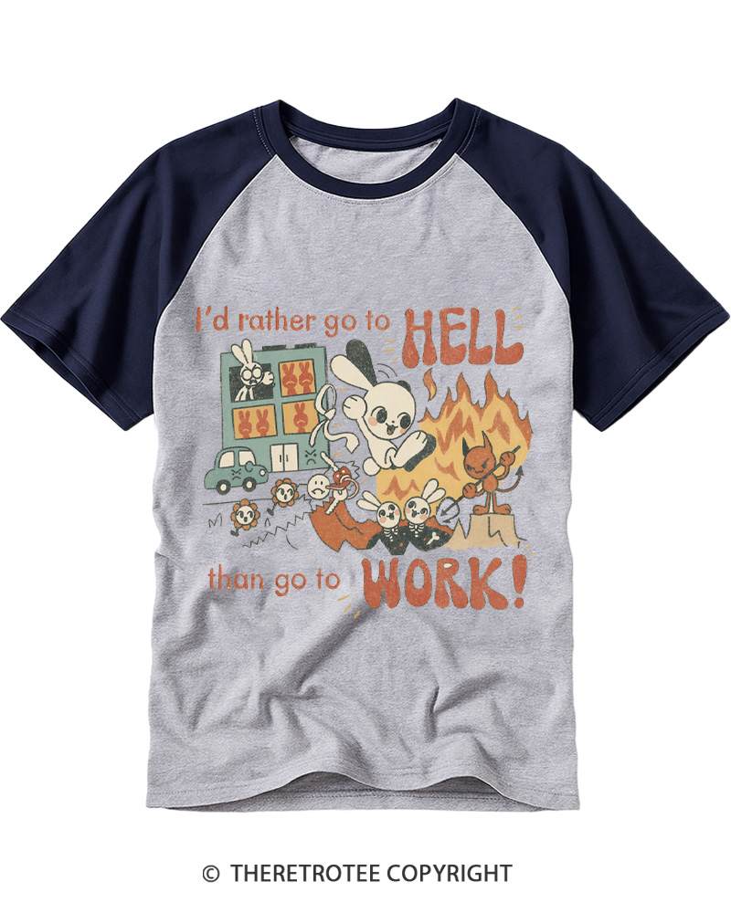 TheRetroTee I'd Rather Go To Hell Than Go To Work 1990s Raglan Baseball T-Shirt