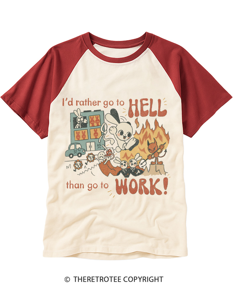 TheRetroTee I'd Rather Go To Hell Than Go To Work 1990s Raglan Baseball T-Shirt