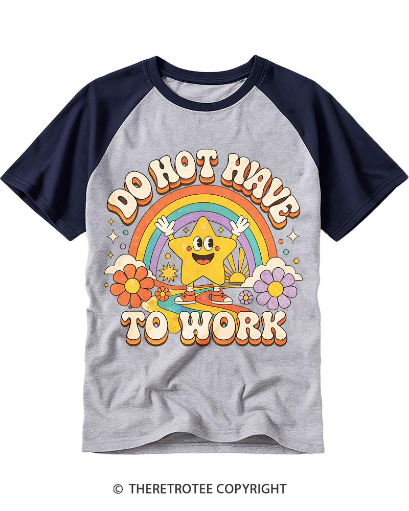 TheRetroTee I Do Not Want To Work 1990s Raglan Baseball T-Shirt