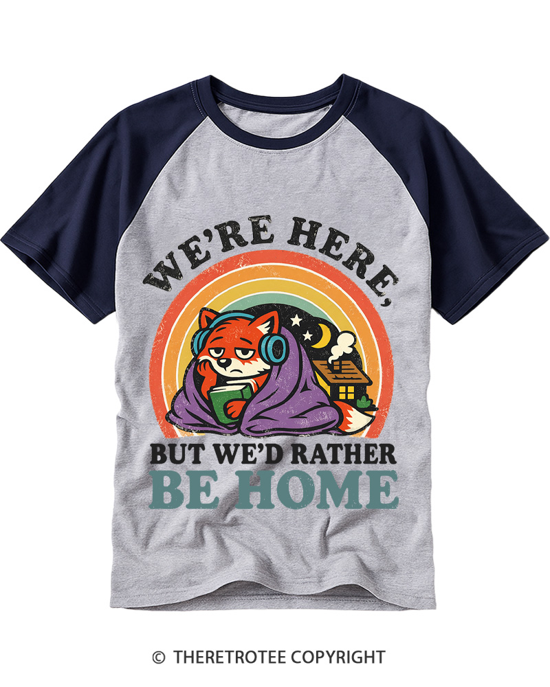 TheRetroTee We’Re Here, But We’D Rather Be Home 1970s Raglan Baseball T-Shirt