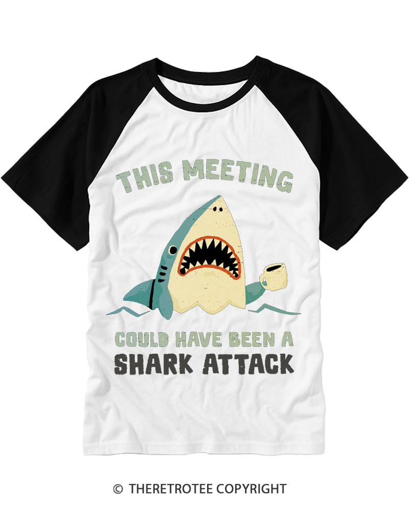 TheRetroTee This Meeting Could Have Been a Shark Attack Raglan Baseball T-Shirt