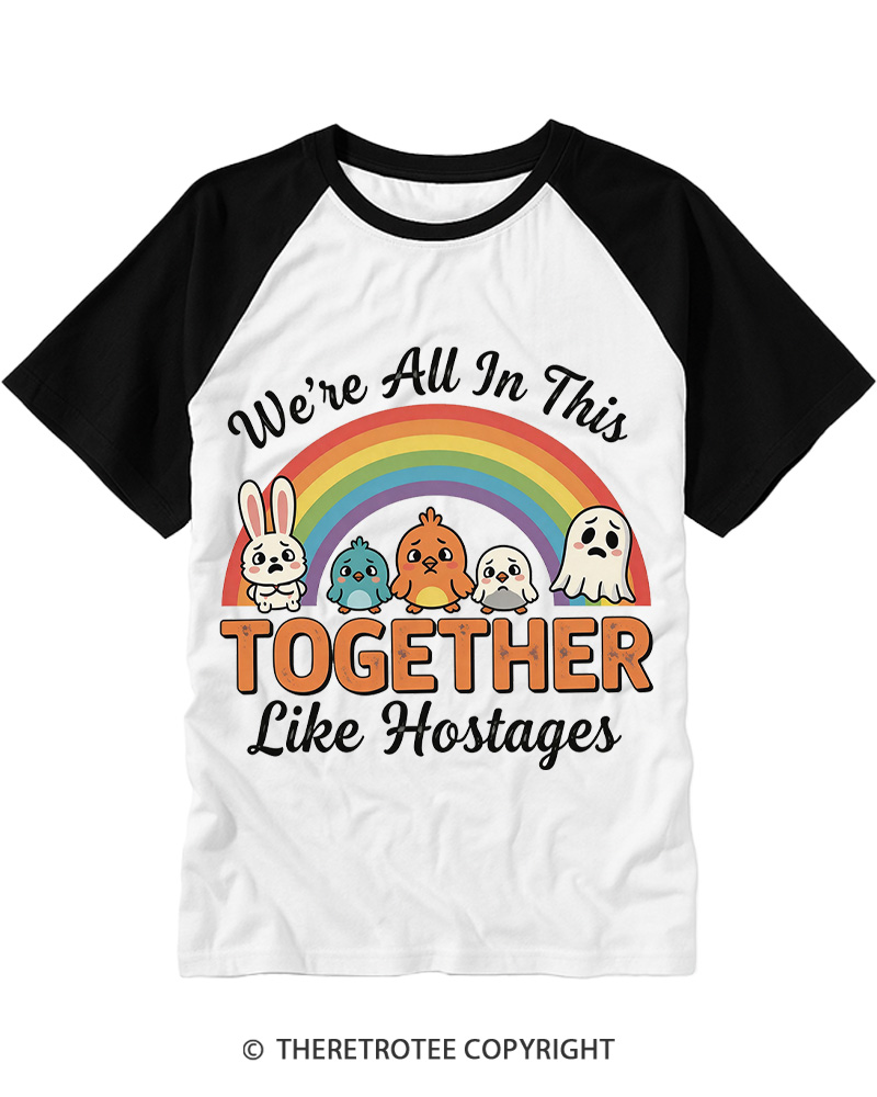 TheRetroTee We're All in This Together like Hostages Raglan Baseball T-Shirt