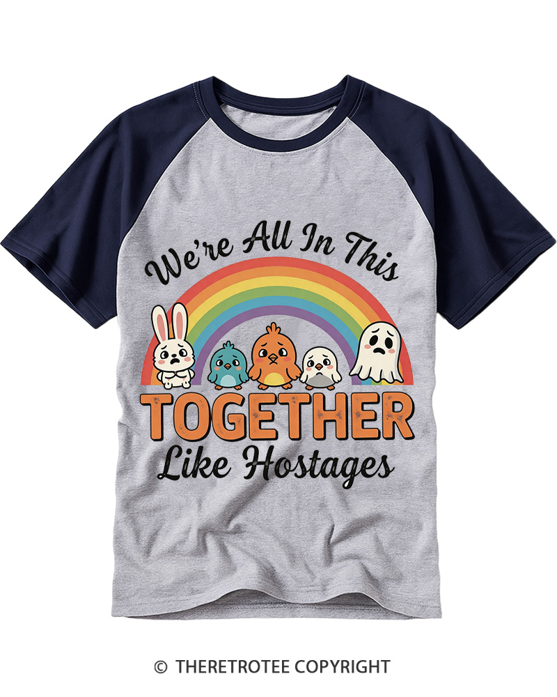 TheRetroTee We're All in This Together like Hostages Raglan Baseball T-Shirt