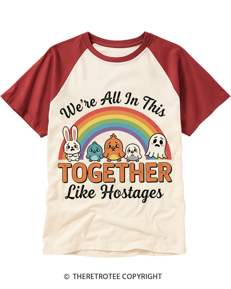 TheRetroTee We're All in This Together like Hostages Raglan Baseball T-Shirt