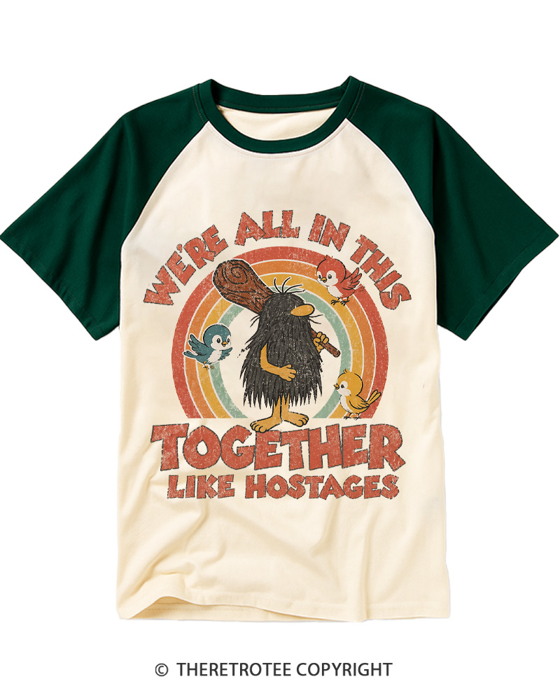 TheRetroTee We're All in This Together like Hostages Raglan Baseball T-Shirt