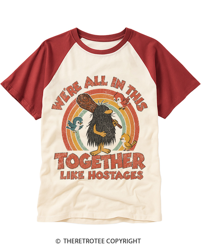 TheRetroTee We're All in This Together like Hostages Raglan Baseball T-Shirt