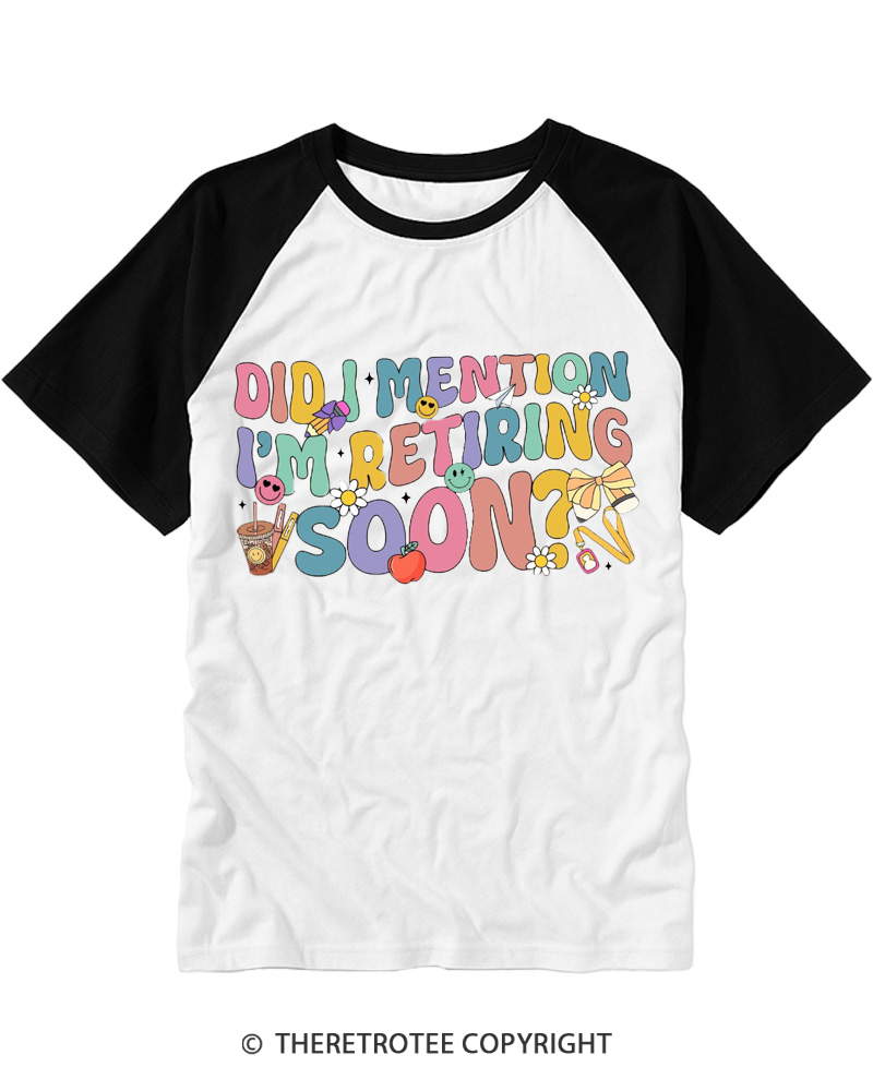 TheRetroTee Did I Mention I'm Retiring Soon 1980s Raglan Baseball T-Shirt