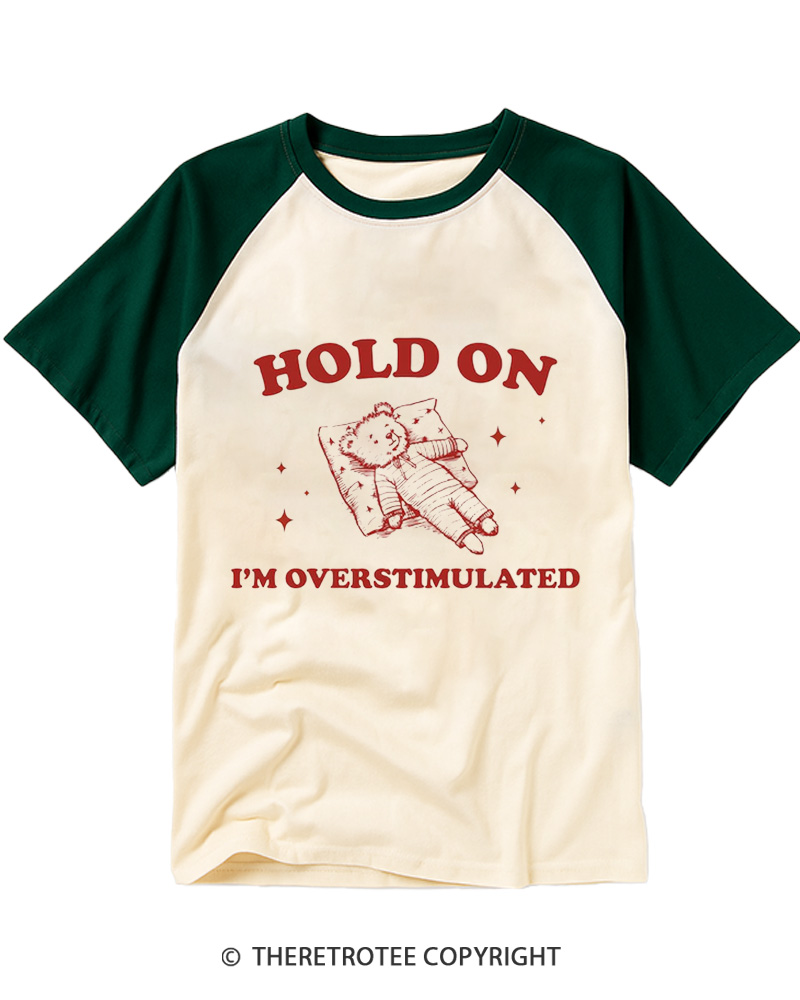 TheRetroTee Hold On I'm Overstimulated Raglan Baseball T-Shirt