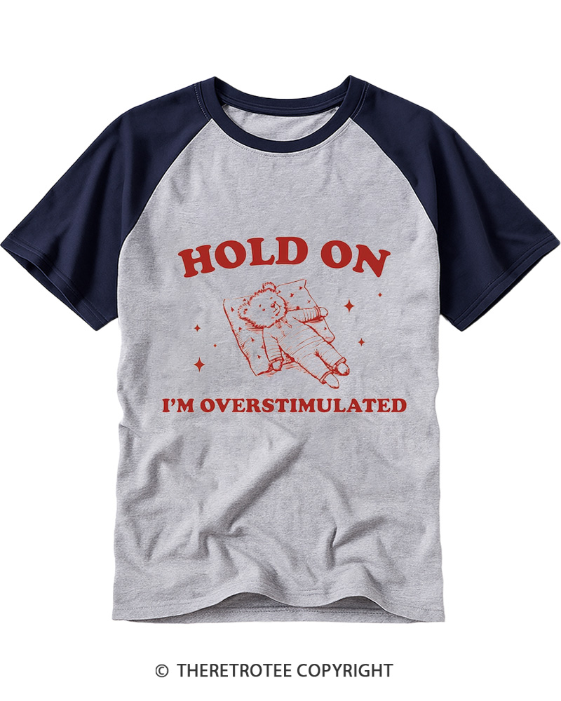 TheRetroTee Hold On I'm Overstimulated Raglan Baseball T-Shirt