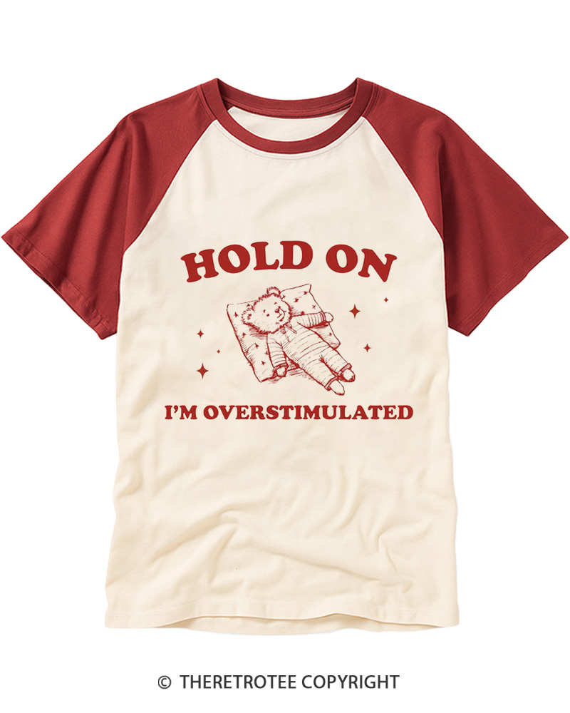TheRetroTee Hold On I'm Overstimulated Raglan Baseball T-Shirt