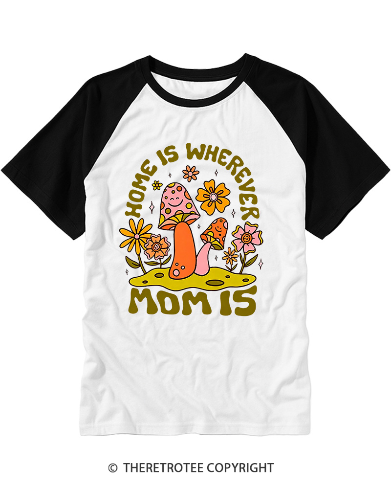 TheRetroTee Home Is Wherever Mom Raglan Baseball T-Shirt