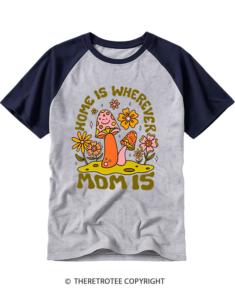 TheRetroTee Home Is Wherever Mom Raglan Baseball T-Shirt