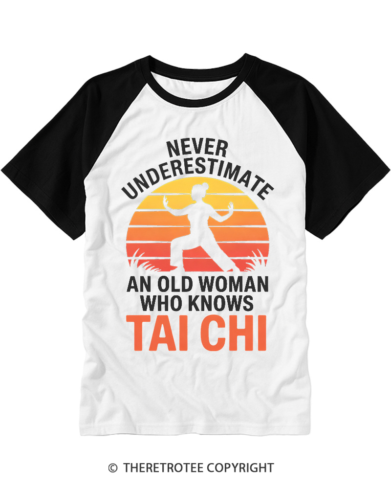 TheRetroTee Never Underestimate An Old Woman Who Knows Tai Chi Raglan Baseball T-Shirt