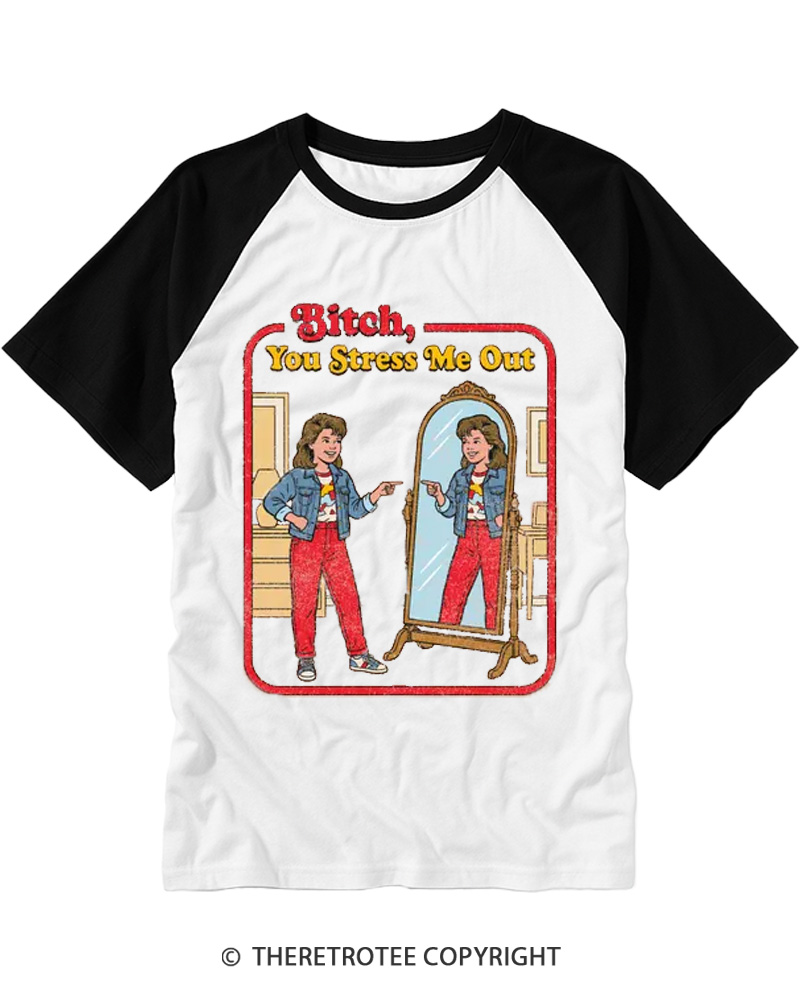 TheRetroTee Bitch You Stress Me Out Raglan Baseball T-Shirt